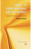 WHAT IS PROFESSIONAL SOCIAL WORK? (2nd Edtion) thumbnail 1
