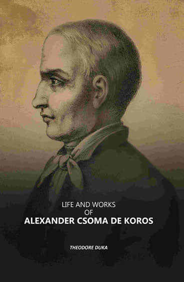 Life and Works of Alexander Csoma De Koros