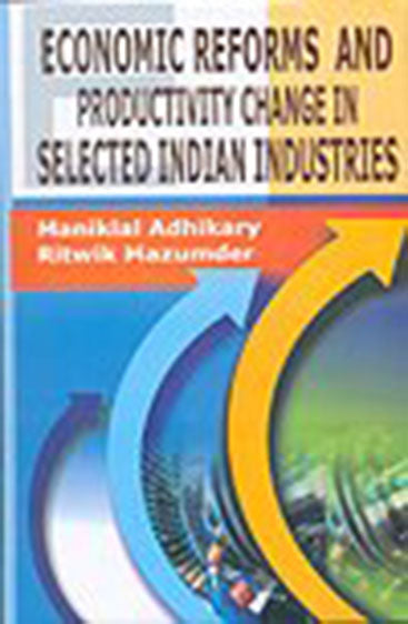 Economic Reforms and Productivity Change in Selected Indian Industries