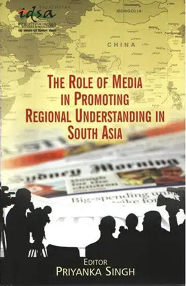 The Role of Media in Promoting Regional Understanding in South Asia