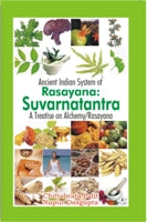Ancient Indian System of Rasayana Suvarnatantra a Treattise On Alchemy