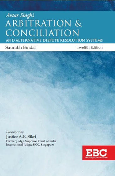 Law of Arbitration & Conciliation, Revised by Saurabh Bindal
12th Edition, R/P 2024