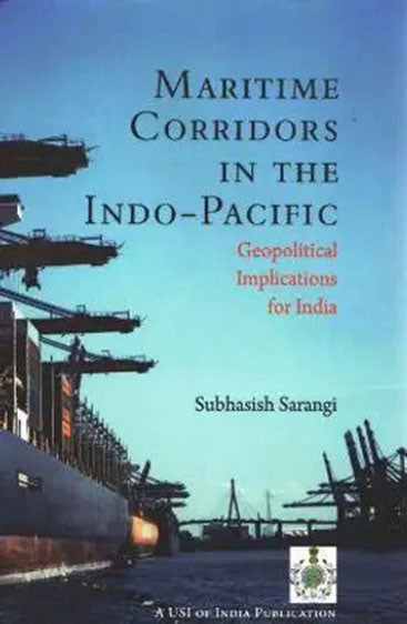 Maritime Corridors in the Indo-Pacific Geopolitics Implications for India