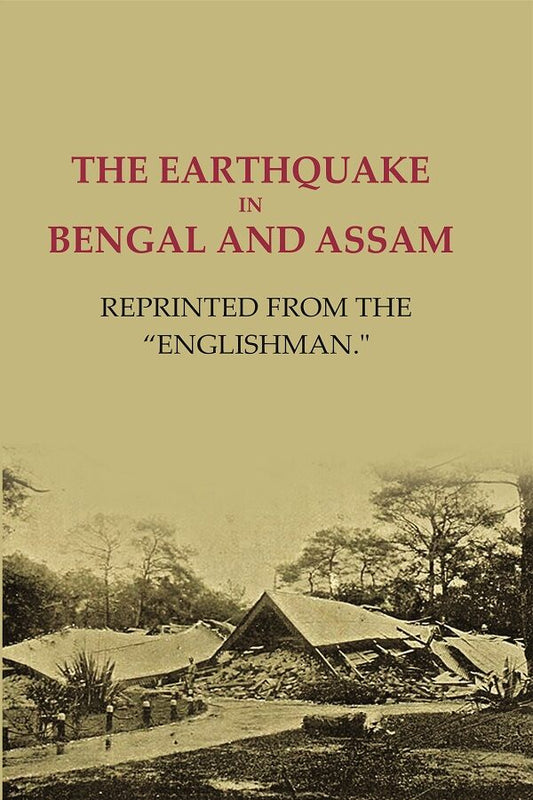 The earthquake in Bengal and Assam: Reprinted from the "Englishman."