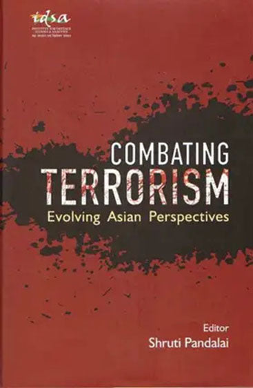 Combating Terrorism : Evolving Asian Perspectives