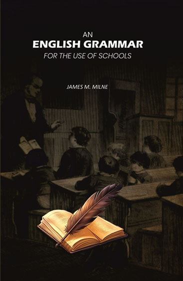 An English Grammar: For the Use of Schools