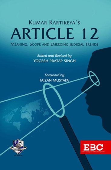Article 12 – Meaning, Scope & Emerging Judicial Trends, 2020 Edn., R/P 2023 Edited & Revised by Prof. (Dr.) Yogesh Pratap Singh, Foreword by Prof. (Dr.) Faizan Mustafa