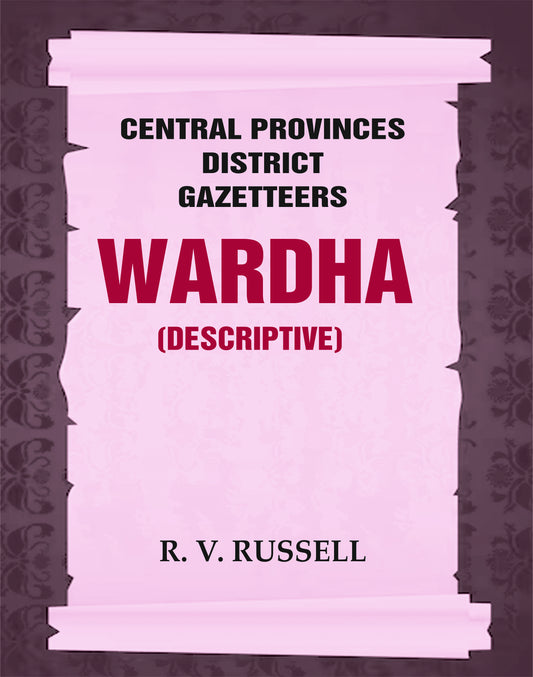 Central Provinces District Gazetteers: Wardha (Descriptive)