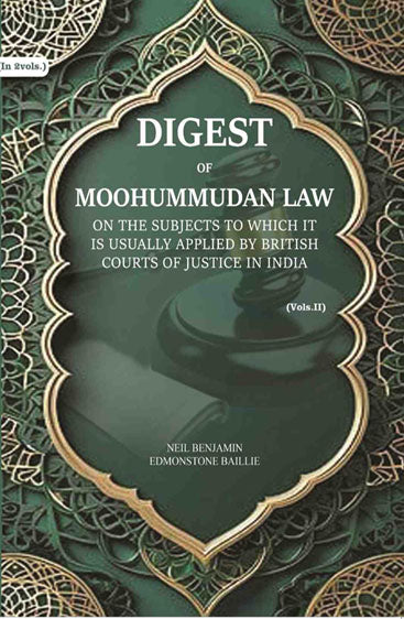 Digest of Moohummudan Law: on the subjects to which it is usually applied by British courts of justice in India