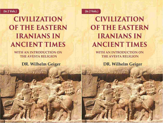 Civilization of the Eastern Iranians in Ancient Times: With an Introduction on the Avesta Religion