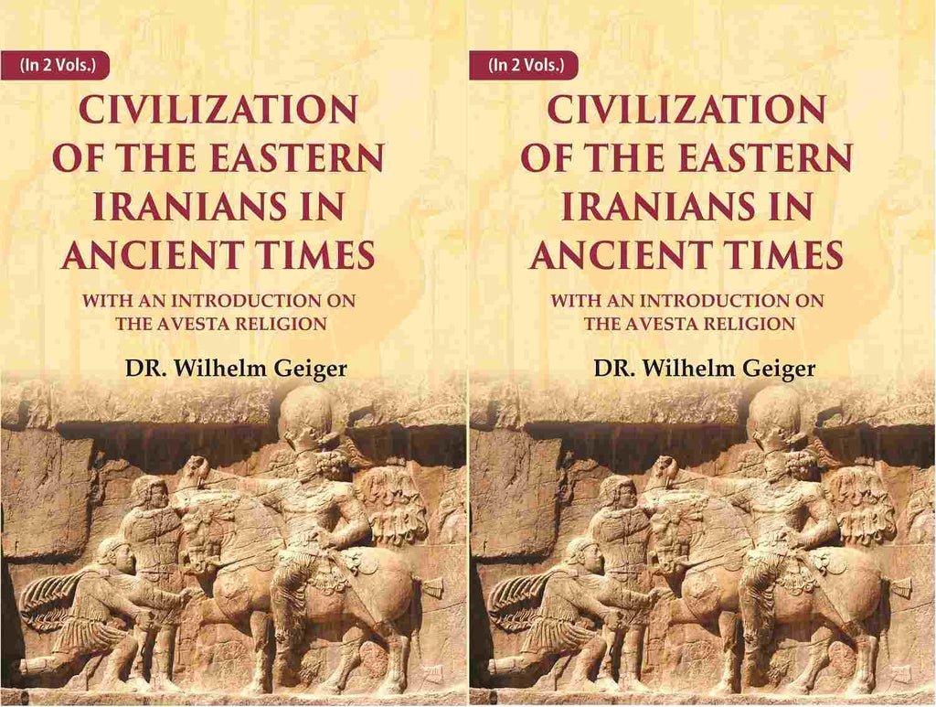 Civilization of the Eastern Iranians in Ancient Times: With an Introduction on the Avesta Religion