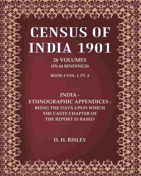 Census of India 1901: India - Ethnographic appendices : being the data upon which the caste chapter of the report is based