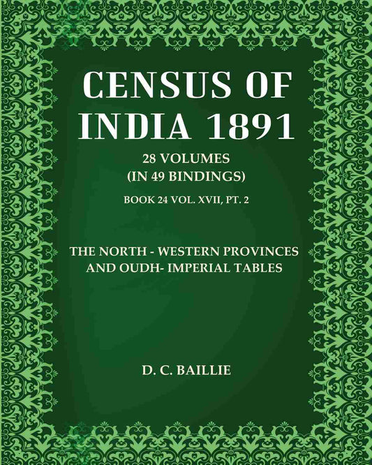 Census Of India 1891: The North - Western Provinces and Oudh- Imperial Tables