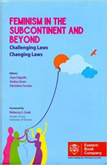 Feminism in the Sub-Continent and Beyond: Challenging Laws, Changing Laws, 2014 Edition