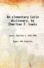 An elementary Latin dictionary, by Charlton T. Lewis ... thumbnail 1