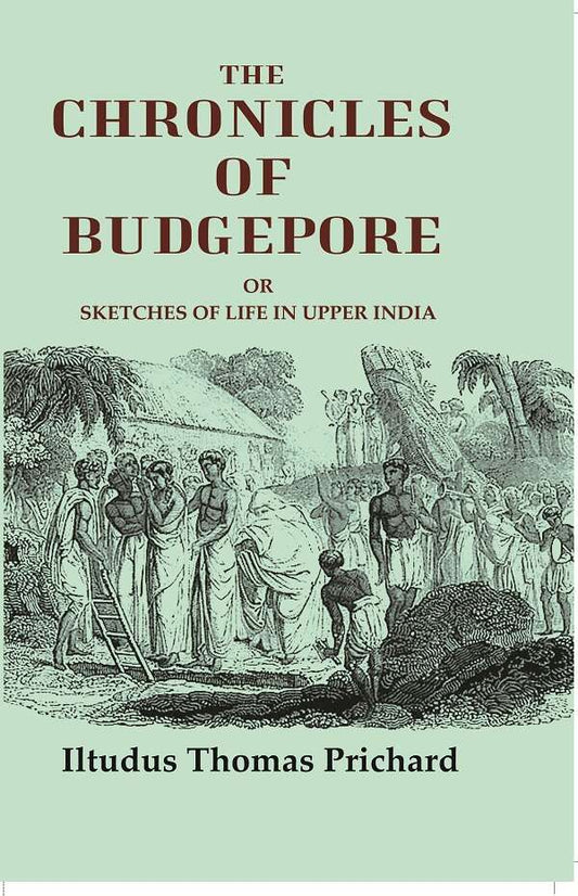 The chronicles of Budgepore: or Sketches of life in Upper India