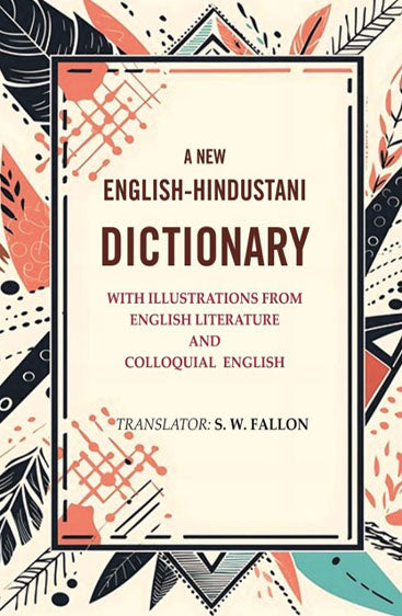 A New English-Hindustani Dictionary: with Illustrations From English Literature And Colloquial  English
