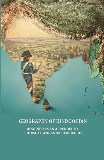 Geography of Hindoostan, designed as an appendix to the usual works on Geography