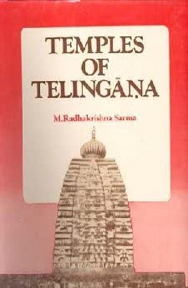Temples Of Telingana: The Architecture, Iconography Adn Sculpture Of The Calukya And Kakatiya Temples