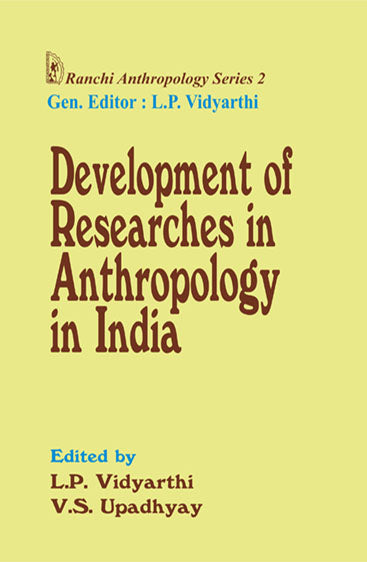 Development of Researches in Anthropology in India: Bihar A Case Study
