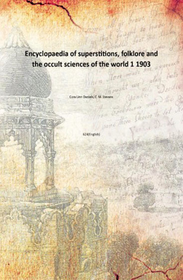 Encyclopaedia of superstitions, folklore and the occult sciences of the world