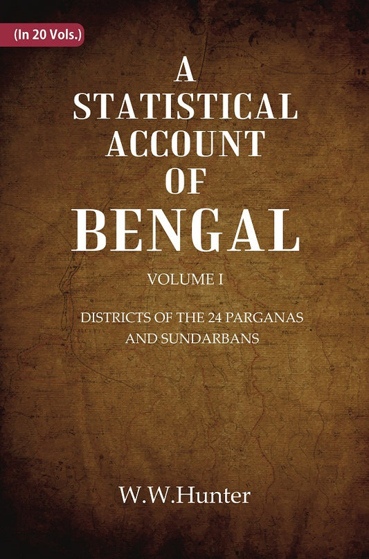 A Statistical Account of Bengal : DISTRICTS OF THE 24 PARGANAS AND SUNDARBANS