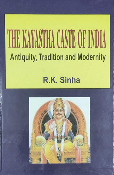 The Kayastha Caste of India: Antiquity, Tradition and Modernity