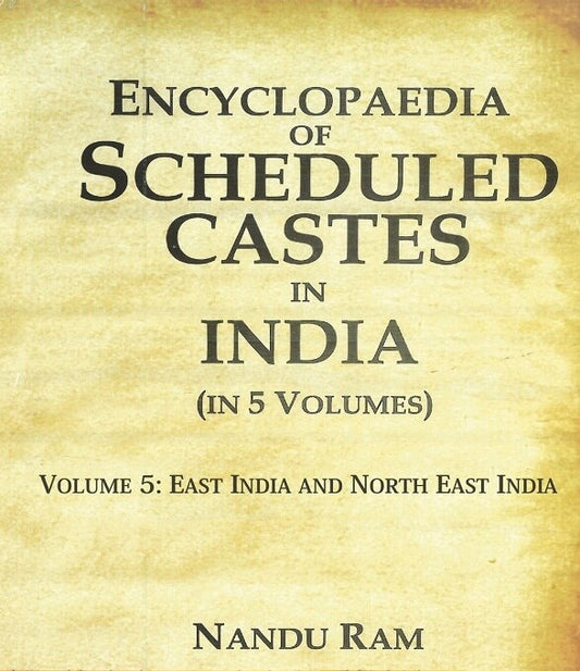 Encyclopaedia of Scheduled Castes in India East India and North East India