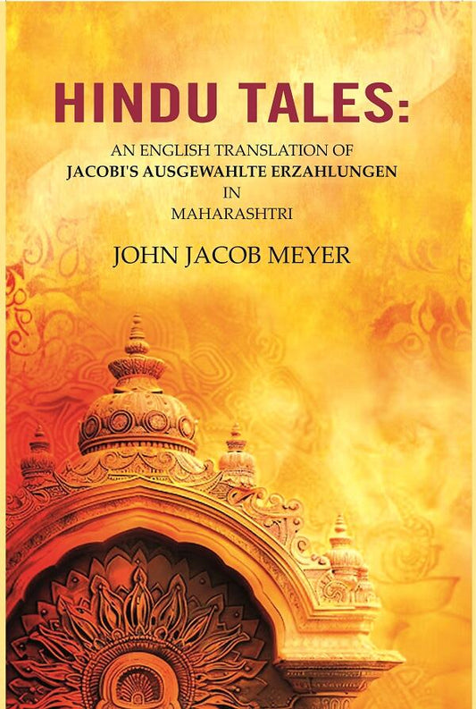Hindu Tales : An English Translation of Jacobi'S Ausgewahlte Erzahlungen in Maharashtri