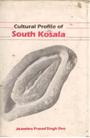 Cultural Profile of South Kosala: From Early Period Till the Rise of the Nagas and the Chauhans in 14Th Century A.D.