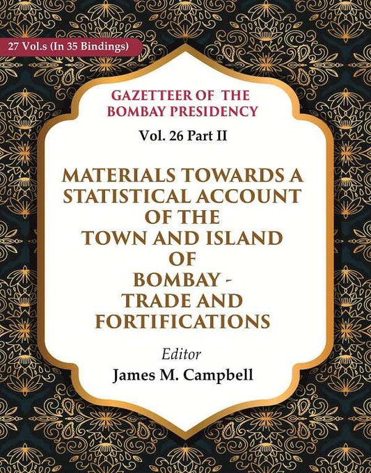 Gazetteer of the Bombay Presidency: Materials Towards a Statistical Account of the Town and Island of Bombay - Trade and Fortifications