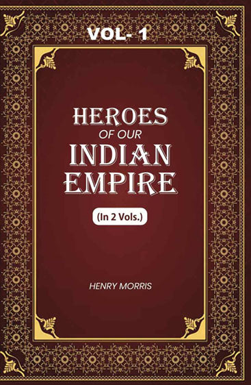 Heroes of Our Indian Empire