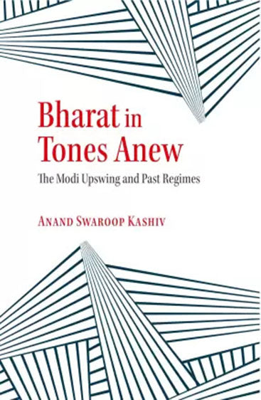 Bharat in Tones Anew : The Modi Upswing and Past Regimes