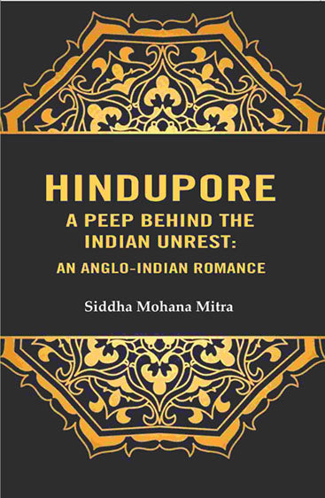 Hindupore A Peep Behind the Indian Unrest: An Anglo-Indian Romance