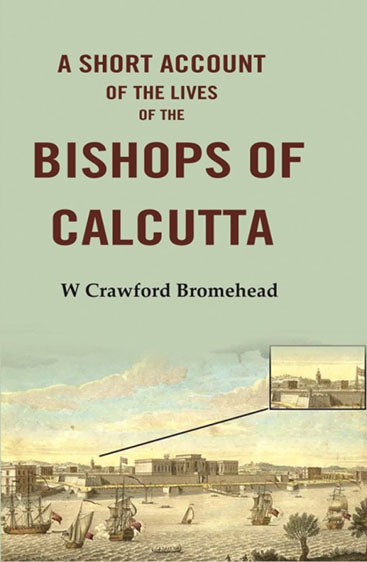A Short Account of the Lives of the Bishops of Calcutta