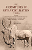 The Vicissitudes of Aryan Civilization in India: An Essay, Which Treats of the History of the Vedic and Buddhistic Polities, Explaining Their Origin, Prosperity, and Decline thumbnail 1
