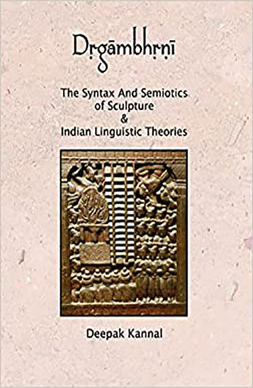 Dṛgāmbhṛnī The Syntax and Semiotics of Sculpture
& Indian Linguistic Theories