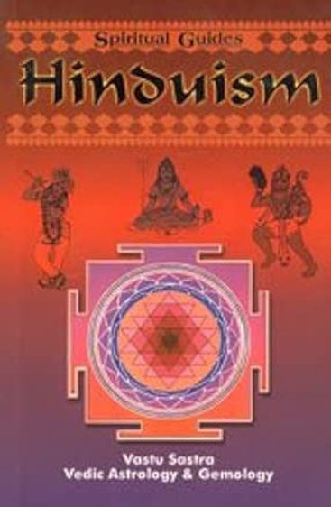 Hinduism: What It Really Is Sanatana Dharma (Vastu Sastra, Vedic Astrology and Gemology)