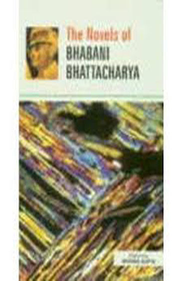 Bhabani Bhattacharya A Study of His Novels