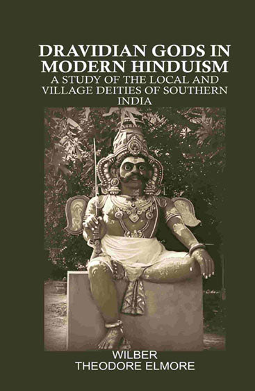 Dravidian Gods in Modern Hinduism: A Study of the Local and Village Deities of Southern India