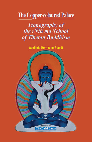 The Copper-coloured Palace, Iconography of the rÑiṅ ma  School of Tibetan Buddhism