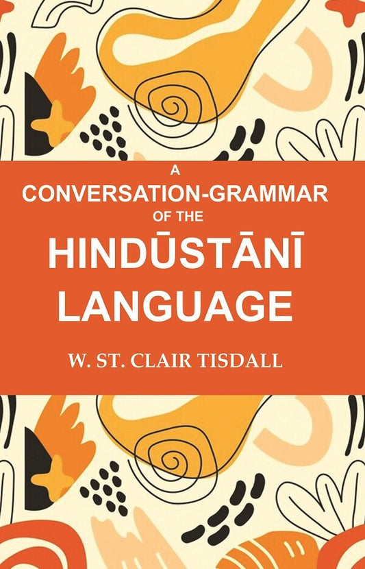 A Conversation-Grammar of the Hindūstānī Language