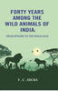 Forty years among the wild animals of India: From Mysore to the Himalayas thumbnail 1
