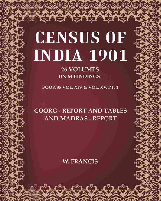 Census of India 1901: Coorg - Report and Tables and Madras - Report