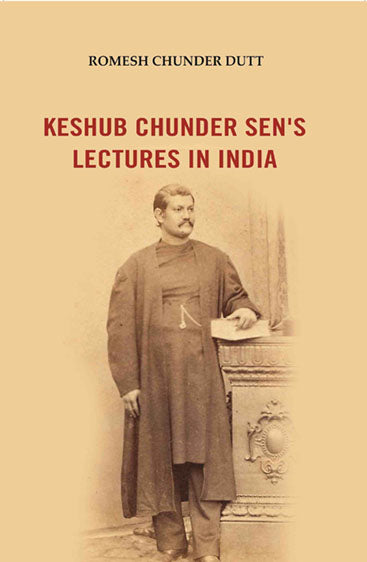 Keshub Chunder Sen's Lectures in India