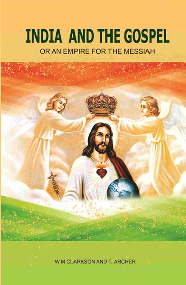 India and the Gospel: Or An Empire for the Messiah