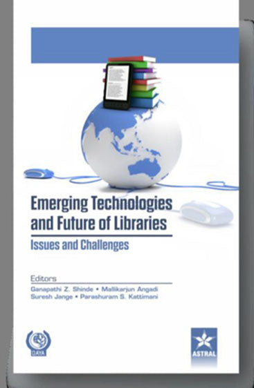 Emerging Technologies and Future of Libraries Issues and Challenges
