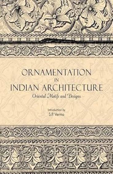 ORNAMENTATION IN INDIAN ARCHITECTURE: Oriental Motifs and Designs