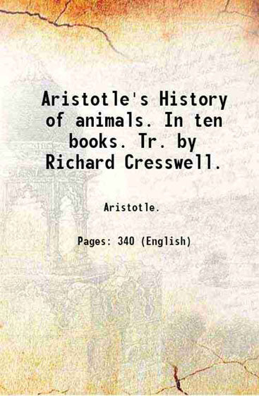 Aristotle's History of animals. In ten books. Tr. by Richard Cresswell.