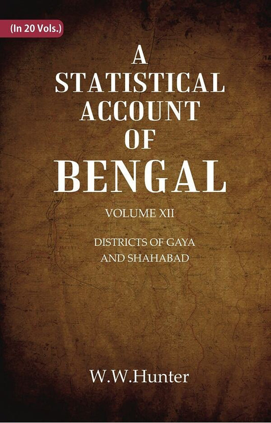 A Statistical Account of Bengal : DISTRICTS OF GAYA AND SHAHABAD